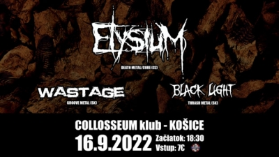 Wastage/Elysium/Black Light - Košice Wastage/Elysium/Black Light - Košice