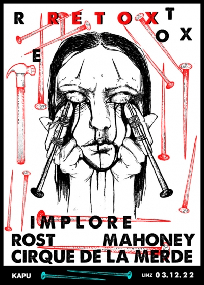 RETOX: IMPLORE, Mahoney, ROST, Cirque de la Merde