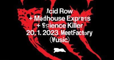 Acid Row + Madhouse Express + Science Killer - Praha Acid Row + Madhouse Express + Science Killer - Praha