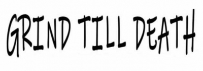Grind Till Death