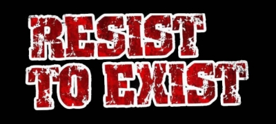 Resist To Exist