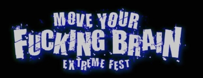 Move Your Fucking Brain Extreme Fest