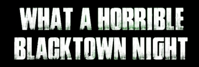 What a Horrible Blacktown Night