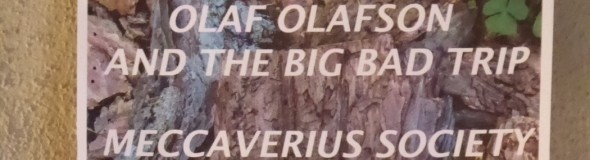 Olaf Olafsonn and the Big Bad Trip + Meccaverius Society