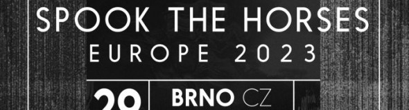 Spook The Horses - Europe 2023 - Brno